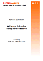 Titelblatt von Linkswärts Heft 9 Torsten Bultmann Gescheitert? Oder bloß korrekturbedürftig? Widersprüche des Bologna-Prozesses